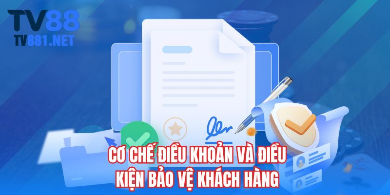 Cơ chế điều khoản và điều kiện bảo vệ khách hàng