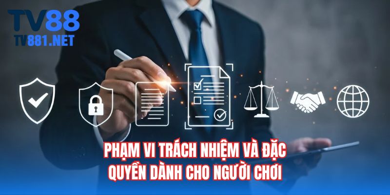 Phạm vi trách nhiệm và đặc quyền dành cho người chơi