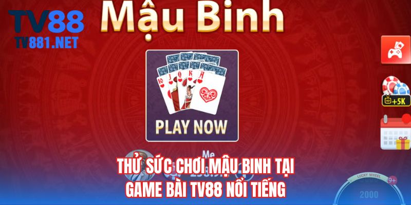 Thử sức chơi Mậu Binh tại game bài TV88 nổi tiếng