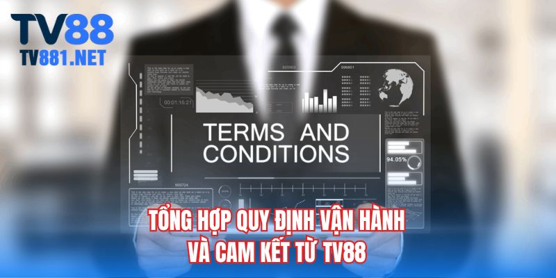 Tổng hợp quy định vận hành & cam kết từ TV88